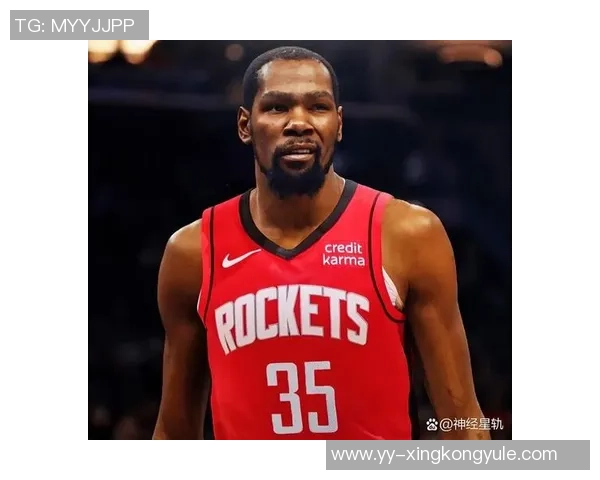 名嘴警告杜兰特加盟火箭或引发球队动荡与伤病困扰